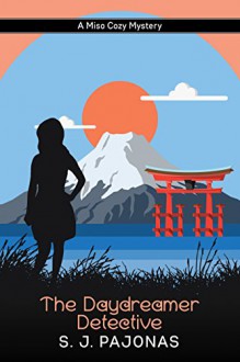 The Daydreamer Detective: A Miso Cozy Mystery (Miso Cozy Mysteries Book 1) - S. J. Pajonas