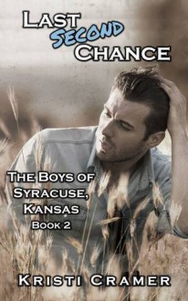 Last Second Chance (Boys of Syracuse, Kansas, #2) - Kristi Cramer