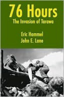 76 Hours: The Invasion of Tarawa - Eric Hammel, John Lane