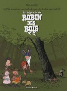 Une Aventure Rocambolesque De ... 4,Une Aventure Rocambolesque De Robin Des Bois - Manu Larcenet, Patrice Larcenet