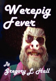 Werepig Fever - Gregory L. Hall, Anderson Prunty