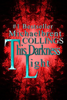 This Darkness Light - Michaelbrent Collings