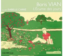 L'Écume des jours - Boris Vian, Isabelle Carré