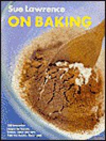 On Baking - Sue Lawrence