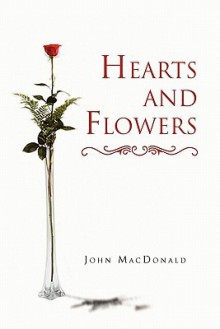 Hearts and Flowers - MacDonald John MacDonald, John MacDonald