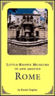 Little Known Museums in and Around Rome - Rachel Kaplan