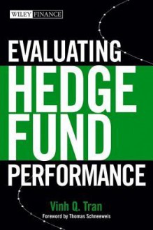 Evaluating Hedge Fund Performance - Vinh Q Tran, Thomas Schneeweis