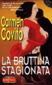 La bruttina stagionata - Carmen Covito