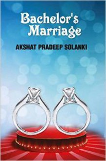 Bachelor's Marriage - Akshat Pradeep Solanki