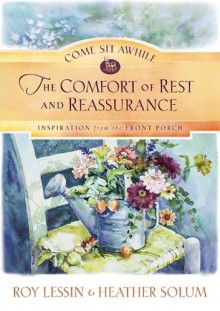 Come Sit Awhile: The Comfort of Rest and Reassurance - Roy Lessin