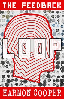 The Feedback Loop: (Book One) (Sci-Fi Series) - Harmon Cooper