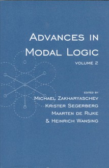 Advances in Modal Logic, Volume 2 - Michael Zakharyaschev, Michael Zakharyaschev, Krister Segerberg, Maarten de Rijke