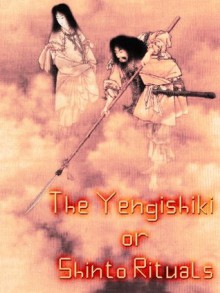 The Yengishiki or Shinto Rituals - Charles F. Horne