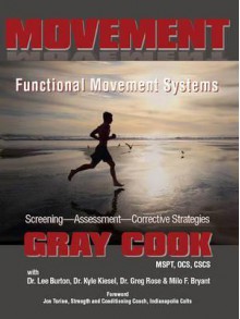 Movement: Functional Movement Systems: Screening, Assessment, Corrective Strategies - Gray Cook