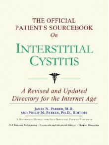 The Official Patient's Sourcebook on Interstitial Cystitis - James N. Parker