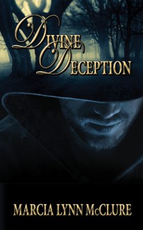 Divine Deception - Marcia Lynn McClure