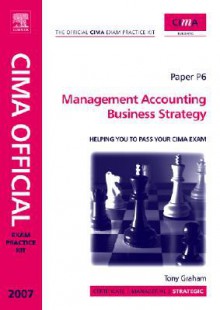 Cima Exam Practice Kit. Paper P6. Management Accounting Business Strategy, 2007 - Tony Graham