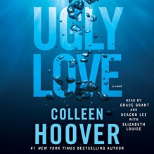 Ugly Love - Grace Grant, Colleen Hoover, Deacon Lee