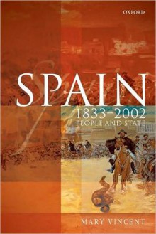 Spain, 1833-2002: People and State: People and State - Mary Vincent