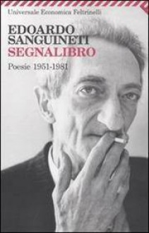 Segnalibro. Poesie 1951-1981 - Edoardo Sanguineti