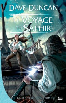 Le Voyage du Saphir: La Septième Épée, T2 (Fantasy) (French Edition) - Dave Duncan, Olivier Debernard