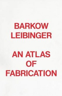 An Atlas of Fabrication - Architectural Association