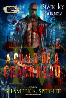 A CHILD OF A CRACKHEAD IV - Shameek Speight