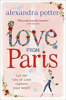 Love from Paris by Alexandra Potter (2015-09-24) - Alexandra Potter