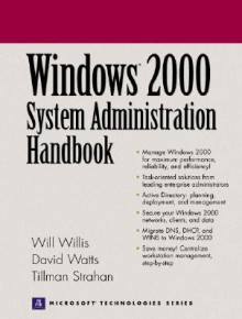 Windows 2000 System Administration Handbook - Will Willis, David Watts, Tillman Strahan