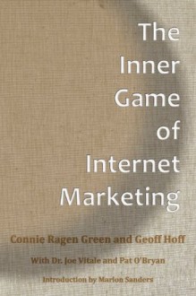 The Inner Game of Internet Marketing - Connie Ragen Green, Geoff Hoff