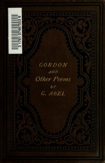 Gordon, and other poems - George Abel