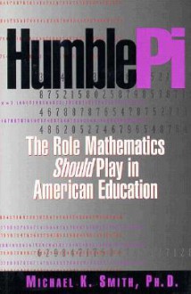 Humblepi: The Role Mathematics Should Play in American Education - Michael K. Smith