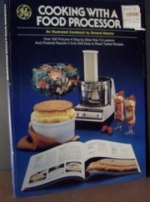 Cooking With a Food Processor - General Electric Company.