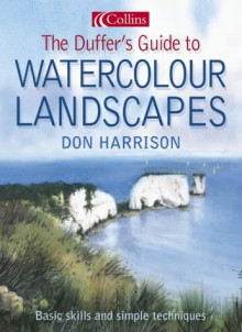 The Duffer's Guide to Watercolour Landscapes - Don Harrison