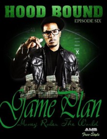 Hood Bound, Game Plan (HOOD BOUND SERIES) - Free Style, Amb Branding