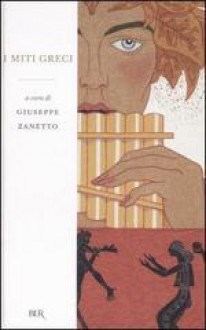 I miti greci - Giuseppe Zanetto