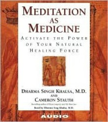 Meditation as Medicine: Activate the Power of Your Natural Healing Force - Cameron Stauth