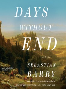 Days Without End - Sebastian Barry, Aidan A. Kelly