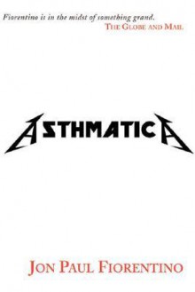 Asthmatica - Jon Paul Fiorentino