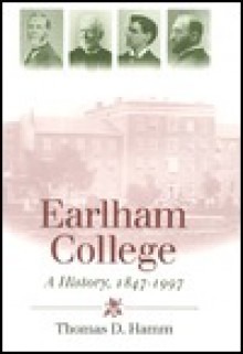 Earlham College: A History, 1847-1997 - Thomas D. Hamm