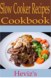 Low Budget Slow Cooker Recipes. Crockpot Recipes: 25 Slow Cooker, Extremely Delicious Crockpot Recipes (Crockpot Cooking, Crockpot Chicken, Crockpot Soup, Crockpot Meals, freezer Meals - Heviz's, Slow Cooker