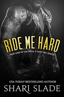 Ride Me Hard: A Biker Romance Serial (The Devil's Host Motorcycle Club Book 1) - Shari Slade