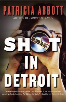 Shot In Detroit - Patricia Abbott