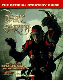 Dark Earth: The Official Strategy Guide - Brian Boyle