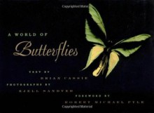 A World Of Butterflies - Kjell Sandved, Robert Michael Pyle, Brian Cassie