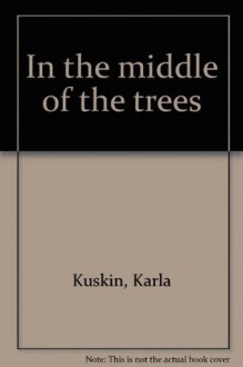 In the middle of the trees - Karla Kuskin