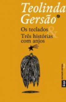 Os teclados Três histórias com anjos - Teolinda Gersão