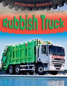 Working Wheels: Rubbish Truck - Annabel Savery