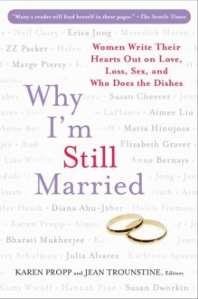 Why I'm Still Married - Karen Propp,Jean Trounstine