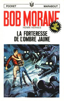 la forteresse de l'Ombre Jaune (Bob Morane #90) - Henri Vernes